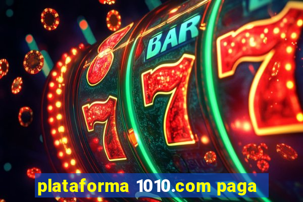 plataforma 1010.com paga